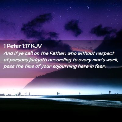 Picture 02 - 1 Peter 1:17 KJV - And if ye call on the Father, who without respect - Bible Verse Picture