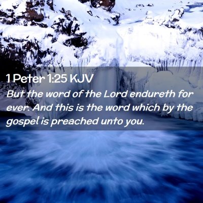 Picture 02 - 1 Peter 1:25 KJV - But the word of the Lord endureth for ever. And - Bible Verse Picture
