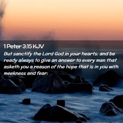 Picture 02 - 1 Peter 3:15 KJV - But sanctify the Lord God in your hearts: and be - Bible Verse Picture