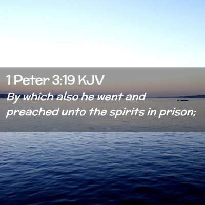 Picture 02 - 1 Peter 3:19 KJV - By which also he went and preached unto the - Bible Verse Picture