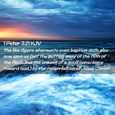 Picture 02 - 1 Peter 3:21 KJV - The like figure whereunto even baptism doth also - Bible Verse Picture