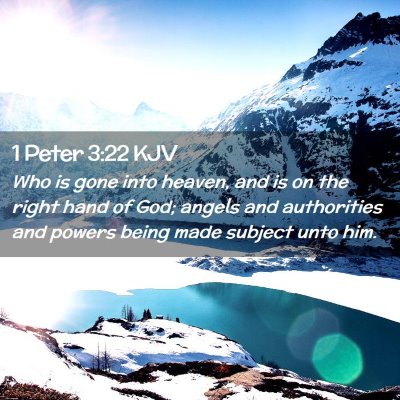 Picture 02 - 1 Peter 3:22 KJV - Who is gone into heaven, and is on the right hand - Bible Verse Picture