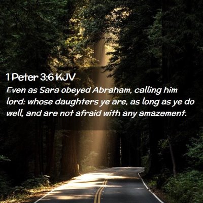 Picture 02 - 1 Peter 3:6 KJV - Even as Sara obeyed Abraham, calling him lord: - Bible Verse Picture