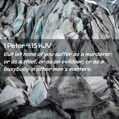 Picture 02 - 1 Peter 4:15 KJV - But let none of you suffer as a murderer, or as a - Bible Verse Picture