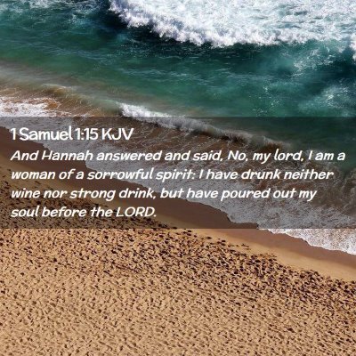 Picture 02 - 1 Samuel 1:15 KJV - And Hannah answered and said, No, my lord, I am a - Bible Verse Picture