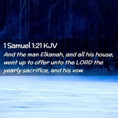 Picture 02 - 1 Samuel 1:21 KJV - And the man Elkanah, and all his house, went up - Bible Verse Picture