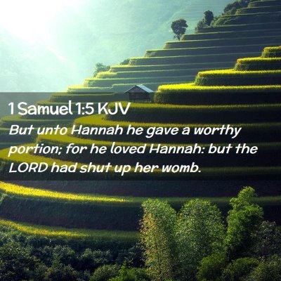 Picture 02 - 1 Samuel 1:5 KJV - But unto Hannah he gave a worthy portion; for he - Bible Verse Picture