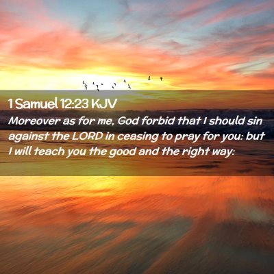 Picture 02 - 1 Samuel 12:23 KJV - Moreover as for me, God forbid that I should sin - Bible Verse Picture