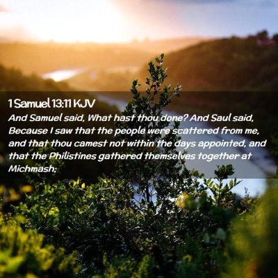 Picture 02 - 1 Samuel 13:11 KJV - And Samuel said, What hast thou done? And Saul - Bible Verse Picture