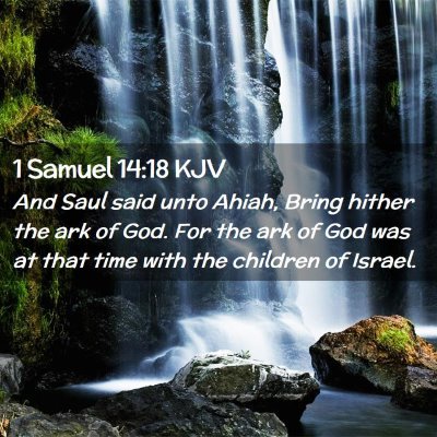 Picture 02 - 1 Samuel 14:18 KJV - And Saul said unto Ahiah, Bring hither the ark of - Bible Verse Picture