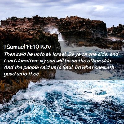 Picture 02 - 1 Samuel 14:40 KJV - Then said he unto all Israel, Be ye on one side, - Bible Verse Picture