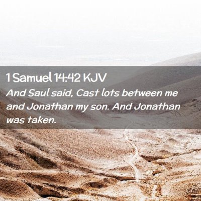 Picture 02 - 1 Samuel 14:42 KJV - And Saul said, Cast lots between me and Jonathan - Bible Verse Picture