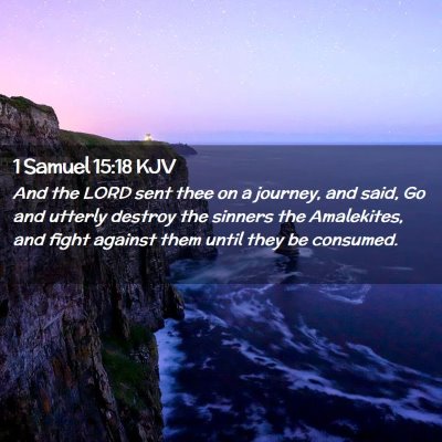 Picture 02 - 1 Samuel 15:18 KJV - And the LORD sent thee on a journey, and said, Go - Bible Verse Picture
