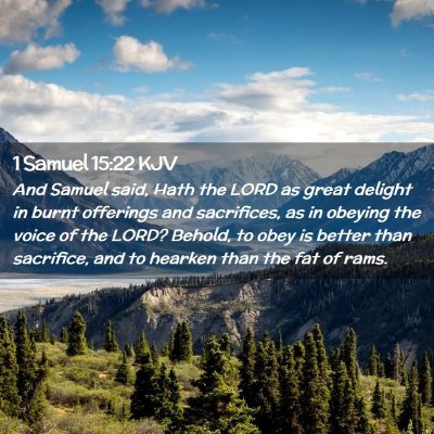 Picture 02 - 1 Samuel 15:22 KJV - And Samuel said, Hath the LORD as great delight - Bible Verse Picture