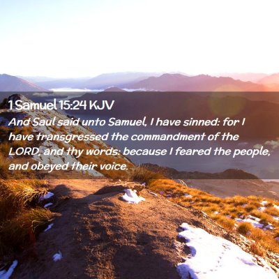 Picture 02 - 1 Samuel 15:24 KJV - And Saul said unto Samuel, I have sinned: for I - Bible Verse Picture