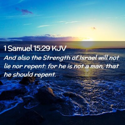 Picture 02 - 1 Samuel 15:29 KJV - And also the Strength of Israel will not lie nor - Bible Verse Picture