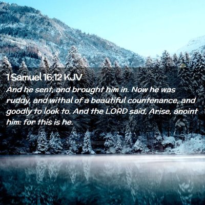 Picture 02 - 1 Samuel 16:12 KJV - And he sent, and brought him in. Now he was - Bible Verse Picture