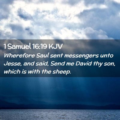 Picture 02 - 1 Samuel 16:19 KJV - Wherefore Saul sent messengers unto Jesse, and - Bible Verse Picture