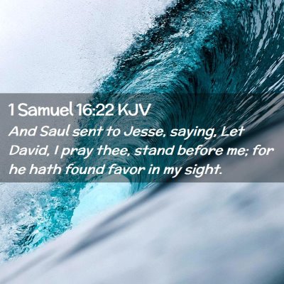 Picture 02 - 1 Samuel 16:22 KJV - And Saul sent to Jesse, saying, Let David, I pray - Bible Verse Picture