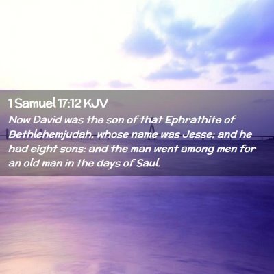 Picture 02 - 1 Samuel 17:12 KJV - Now David was the son of that Ephrathite of - Bible Verse Picture