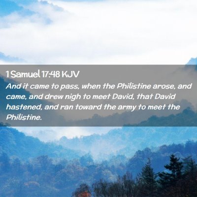 Picture 02 - 1 Samuel 17:48 KJV - And it came to pass, when the Philistine arose, - Bible Verse Picture