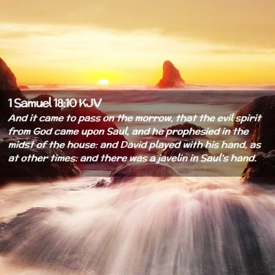 Picture 02 - 1 Samuel 18:10 KJV - And it came to pass on the morrow, that the evil - Bible Verse Picture