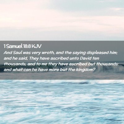 Picture 02 - 1 Samuel 18:8 KJV - And Saul was very wroth, and the saying - Bible Verse Picture