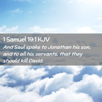 Picture 02 - 1 Samuel 19:1 KJV - And Saul spake to Jonathan his son, and to all - Bible Verse Picture