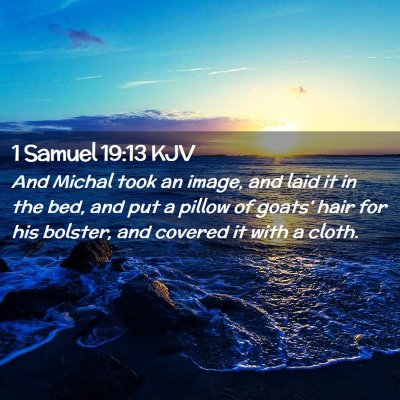 Picture 02 - 1 Samuel 19:13 KJV - And Michal took an image, and laid it in the bed, - Bible Verse Picture