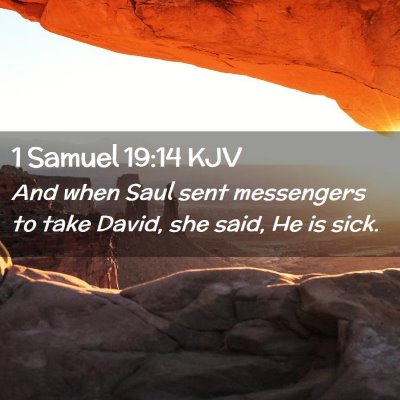 Picture 02 - 1 Samuel 19:14 KJV - And when Saul sent messengers to take David, she - Bible Verse Picture