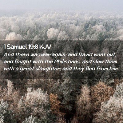 Picture 02 - 1 Samuel 19:8 KJV - And there was war again: and David went out, and - Bible Verse Picture
