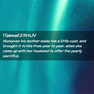 Picture 02 - 1 Samuel 2:19 KJV - Moreover his mother made him a little coat, and - Bible Verse Picture