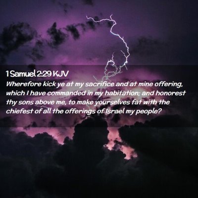 Picture 02 - 1 Samuel 2:29 KJV - Wherefore kick ye at my sacrifice and at mine - Bible Verse Picture
