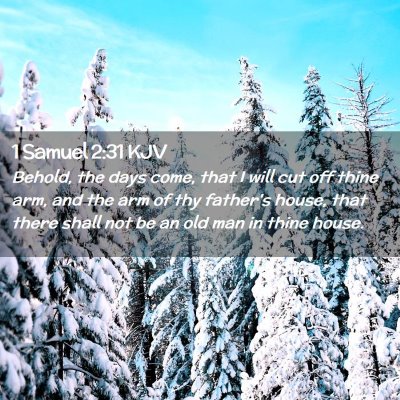 Picture 02 - 1 Samuel 2:31 KJV - Behold, the days come, that I will cut off thine - Bible Verse Picture
