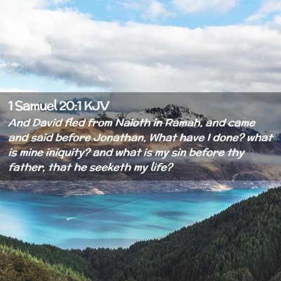 Picture 02 - 1 Samuel 20:1 KJV - And David fled from Naioth in Ramah, and came and - Bible Verse Picture