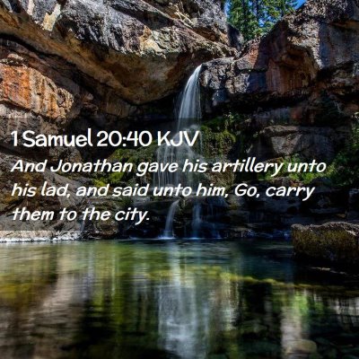 Picture 02 - 1 Samuel 20:40 KJV - And Jonathan gave his artillery unto his lad, and - Bible Verse Picture