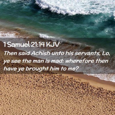 Picture 02 - 1 Samuel 21:14 KJV - Then said Achish unto his servants, Lo, ye see - Bible Verse Picture