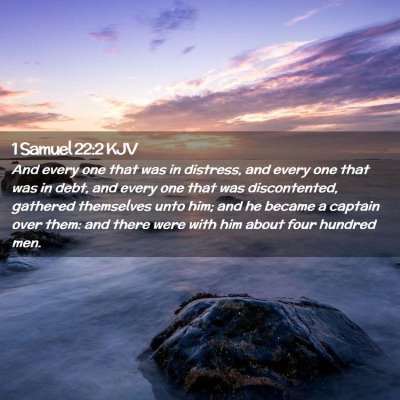 Picture 02 - 1 Samuel 22:2 KJV - And every one that was in distress, and every one - Bible Verse Picture