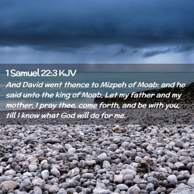 Picture 02 - 1 Samuel 22:3 KJV - And David went thence to Mizpeh of Moab: and he - Bible Verse Picture