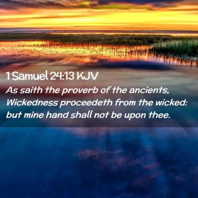 Picture 02 - 1 Samuel 24:13 KJV - As saith the proverb of the ancients, Wickedness - Bible Verse Picture