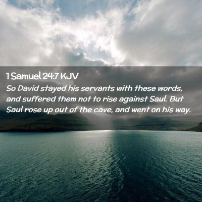 Picture 02 - 1 Samuel 24:7 KJV - So David stayed his servants with these words, - Bible Verse Picture