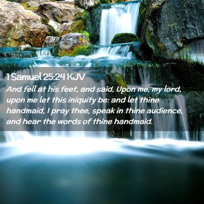 Picture 02 - 1 Samuel 25:24 KJV - And fell at his feet, and said, Upon me, my lord, - Bible Verse Picture