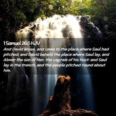 Picture 02 - 1 Samuel 26:5 KJV - And David arose, and came to the place where Saul - Bible Verse Picture