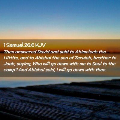 Picture 02 - 1 Samuel 26:6 KJV - Then answered David and said to Ahimelech the - Bible Verse Picture
