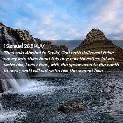 Picture 02 - 1 Samuel 26:8 KJV - Then said Abishai to David, God hath delivered - Bible Verse Picture