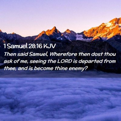 Picture 02 - 1 Samuel 28:16 KJV - Then said Samuel, Wherefore then dost thou ask of - Bible Verse Picture