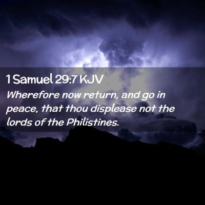 Picture 02 - 1 Samuel 29:7 KJV - Wherefore now return, and go in peace, that thou - Bible Verse Picture