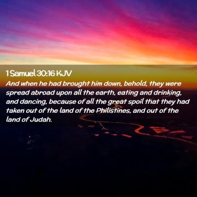 Picture 02 - 1 Samuel 30:16 KJV - And when he had brought him down, behold, they - Bible Verse Picture
