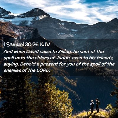 Picture 02 - 1 Samuel 30:26 KJV - And when David came to Ziklag, he sent of the - Bible Verse Picture