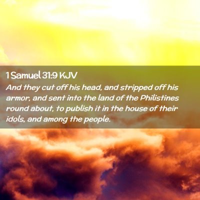Picture 02 - 1 Samuel 31:9 KJV - And they cut off his head, and stripped off his - Bible Verse Picture